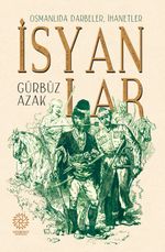 Osmanlıda Darbeler, İhanetler, İsyanlar 