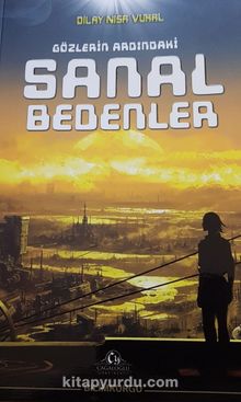 Gözlerin Ardındaki Sanal Bedenler - Dilay Nisa Vural