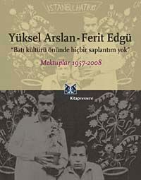 Batı Kültürü Önünde Hiçbir Saplantım Yok & Mektuplar 1957-2008
