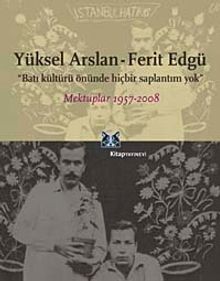 Batı Kültürü Önünde Hiçbir Saplantım Yok & Mektuplar 1957-2008
