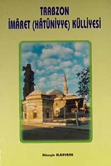 Trabzon İmaret (Hatuniyye) Külliyesi