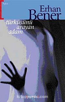 Türküsünü Arayan Adam - Erhan Bener