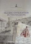 Islamic Civilisation In The Balkans & Balkanlar'da İslam Medeniyeti (2 Cilt)