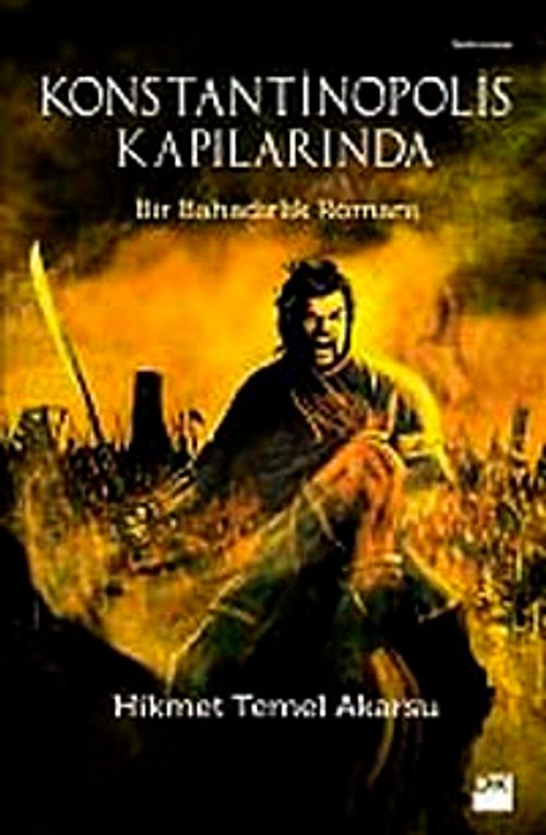 Konstantinopolis Kapılarında & Bir Bahadırlık Romanı