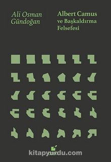 Albert Camus ve Başkaldırma Felsefesi - Ali Osman Gündoğan