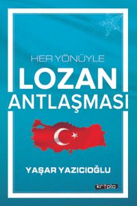 Her Yönüyle Lozan Antlaşması