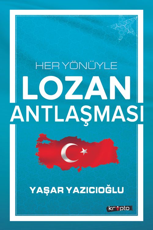 Her Yönüyle Lozan Antlaşması