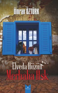 Elveda Hüzün Merhaba Aşk