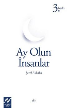 Ay Olun İnsanlar - Şeref Akbaba