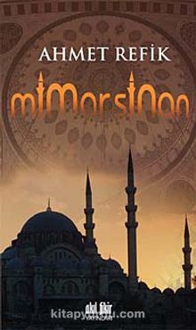 Mimar Sinan - Ahmet Refik Altınay