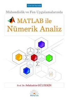 Mühendislik ve Fen Uygulamalarında Matlab ile Nümerik Analiz