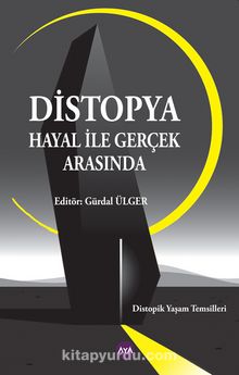 Distopya Hayal İle Gerçek Arasında - Gürdal Ülger
