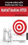 Hayat Bakım İster & Yaşam Ko&ccedil;luğu Hakkında Her Şey