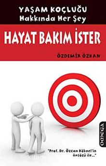 Hayat Bakım İster & Yaşam Koçluğu Hakkında Her Şey - Özdemir Özkan