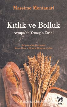 Kıtlık ve Bolluk: Avrupa’da Yemeğin Tarihi - Massimo Montanari