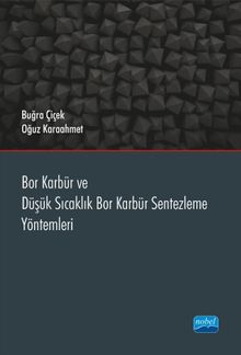 Bor Karbür ve Düşük Sıcaklık Bor Karbür Sentezleme Yöntemleri