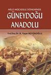 Milli M&uuml;cadele D&ouml;neminde G&uuml;neydoğu Anadolu