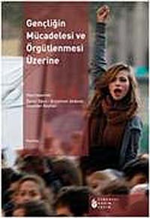 Gençliğin Mücadelesi Ve Örgütlenmesi Üzerine