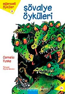 Şövalye Öyküleri / Eğlenceli Öyküler Dizisi 8 - Cornelia Funke