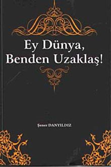 Ey Dünya, Benden Uzaklaş!