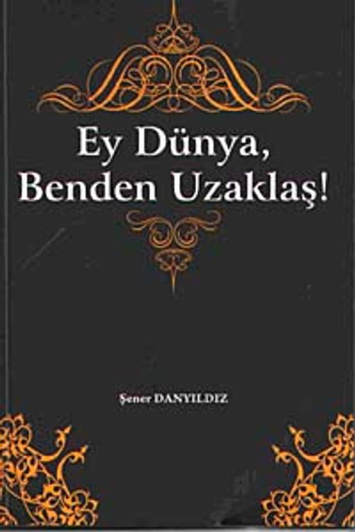 Ey Dünya, Benden Uzaklaş!