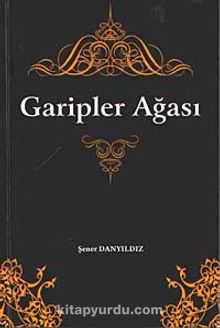 Garipler Ağası - Şener Danyıldız