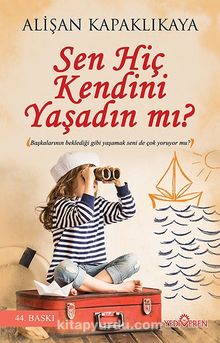 Sen Hiç Kendini Yaşadın mı? - Alişan Kapaklıkaya