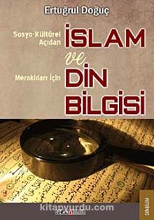 Sosyo-Kültürel Açıdan İslam ve Merak Edenler İçin Din Bilgisi - Ertuğrul Doğuç