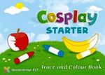 Cosplay Starter Trace and Colour Book (Okul Öncesi İngilizce)