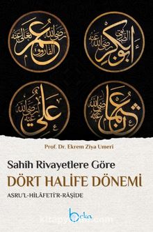 Sahih Rivayetlere Göre Dört Halife Dönemi - Prof.Dr. Ekrem Ziya Umeri