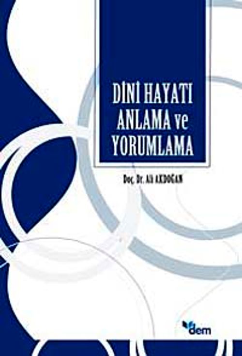 Dini Hayatı Anlama Ve Yorumlama
