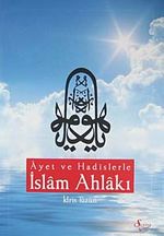 Ayet ve Hadislerle İslam Ahlakı