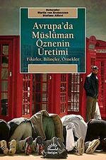 Avrupa'da Müslüman Öznenin Üretimi & Fikirler, Bilinçler, Örnekler