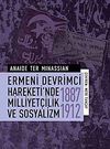 Ermeni Devrimci Hareketi'nde Milliyet&ccedil;ilik ve Sosyalizm (1887-1912)