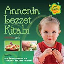 Annenin Lezzet Kitabı & Okul Öncesi Çocuklar İçin Tarifler ve Beslenme Önerileri
