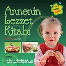 Annenin Lezzet Kitabı & Okul Öncesi Çocuklar İçin Tarifler ve Beslenme Önerileri - Christelle Le Ru