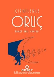 Çizgilerle Oruç - Ahmet Akil Yağınlı