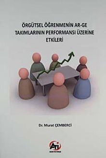 Örgütsel Öğrenmenin Ar-Ge Takımlarının Performansı Üzerine Etkileri