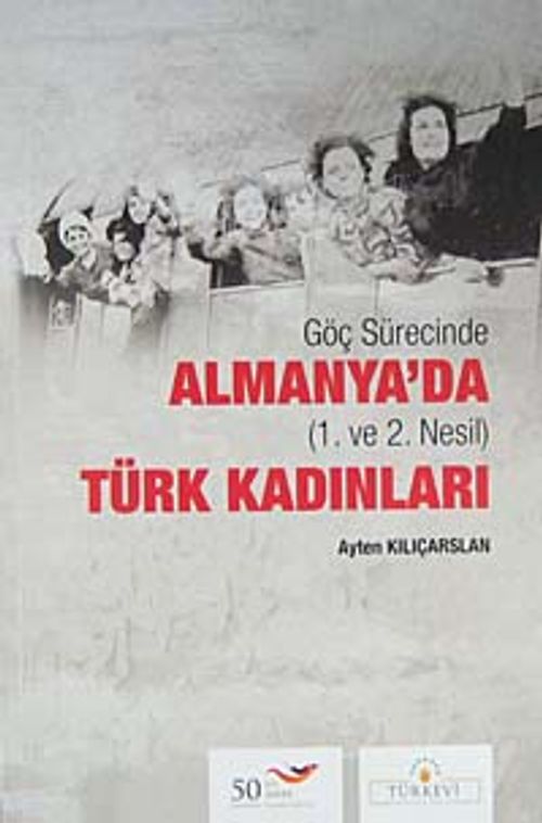 Göç Sürecinde Almanya'da (1.ve 2. Nesil) Türk Kadınları