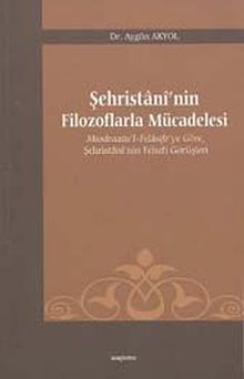 Şehristani'nin Filozoflarla Mücadelesi