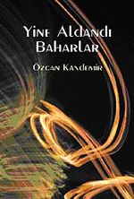 Yine Aldandı Baharlar