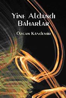 Yine Aldandı Baharlar