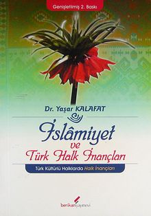 İslamiyet ve Türk Halk İnançları & Türk Kültürlü Halklarda Halk İnançları