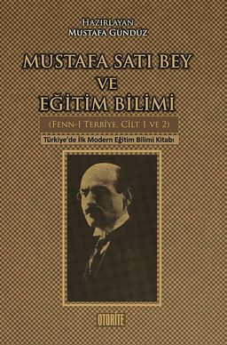 Mustafa Satı Bey ve Eğitim Bilimi (Fenn-i Terbiye, Cilt 1-2) & Türkiye'de İlk Modern Eğitim Bilimi Kitabı