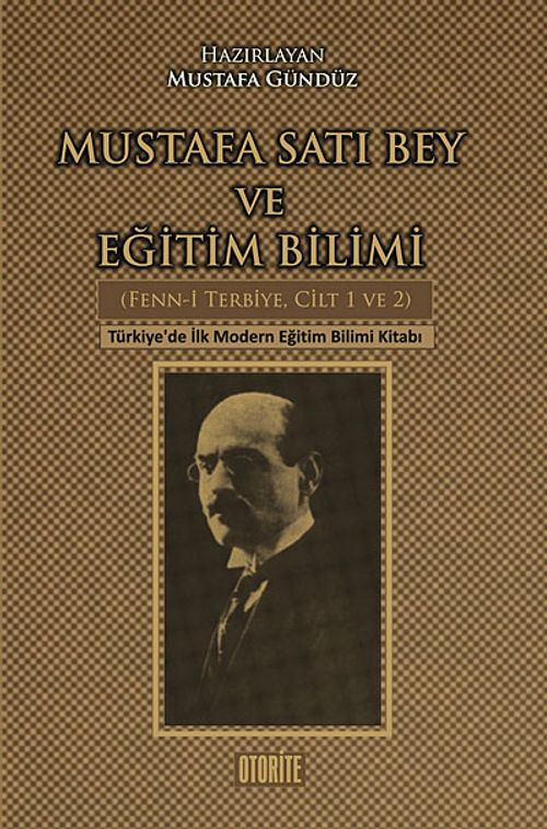 Mustafa Satı Bey ve Eğitim Bilimi (Fenn-i Terbiye, Cilt 1-2) & Türkiye'de İlk Modern Eğitim Bilimi Kitabı