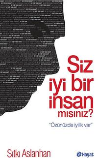 Siz İyi Bir İnsan mısınız? & Özünüzde İyilik Var