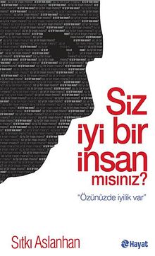 Siz İyi Bir İnsan mısınız? & Özünüzde İyilik Var