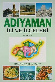 Adıyaman İli ve İlçeleri (Yakın Çevre İncelemeleri) - Mustafa Sucu