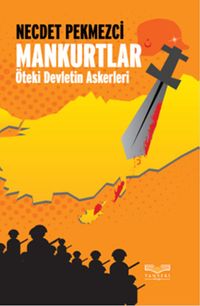 Mankurtlar & Öteki Devletin Askerleri