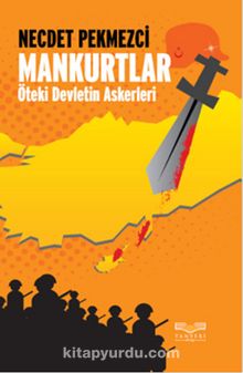 Mankurtlar & Öteki Devletin Askerleri - Necdet Pekmezci